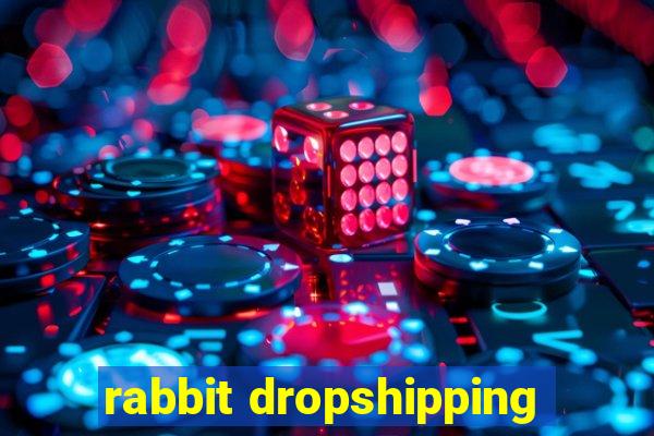 rabbit dropshipping